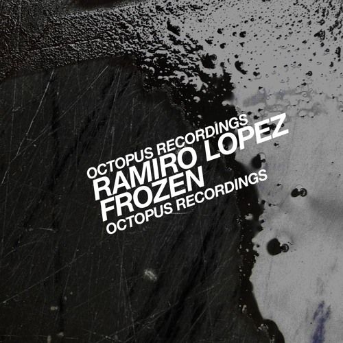 Ramiro Lopez - Frozen - Octopus Recordings - OCT091