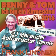 Benny & Tom feat. Frank Lindner - Ich Bin Ein Kirmeskind (DJ Marauder Autoscooter Remix)