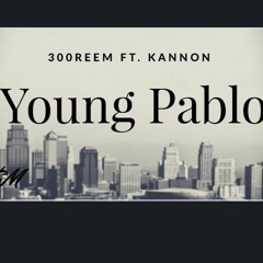 300Reem Ft. Kannon - Young Pablo