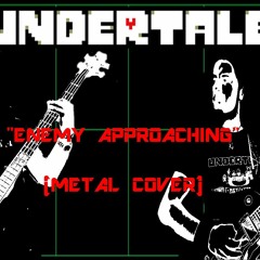 Undertale - Enemy Approaching (Metal Cover)