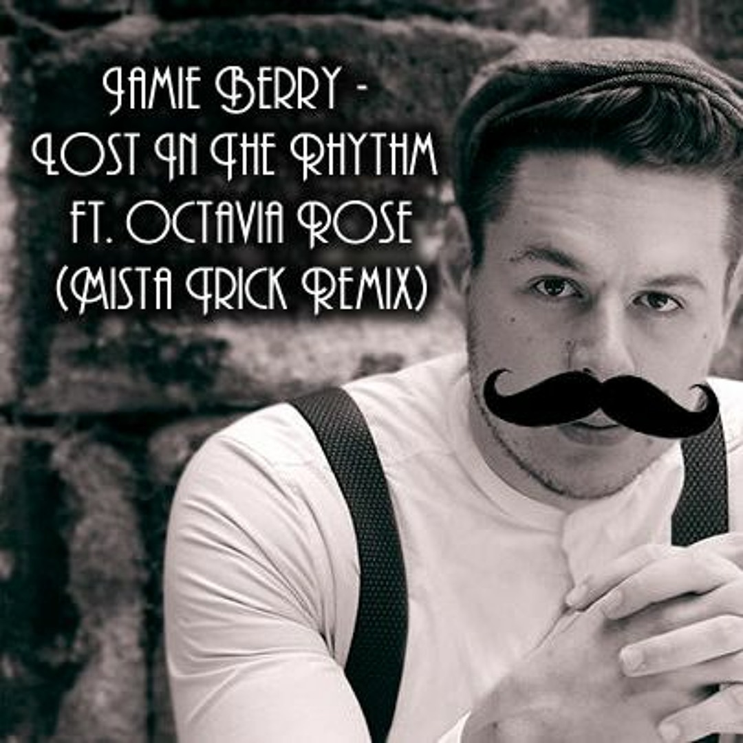 stream-jamie-berry-lost-in-the-rhythm-ft-octavia-rose-mista-trick