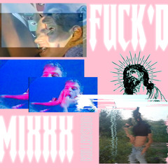 FUCK'D MIXXX