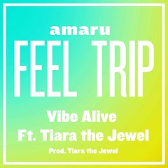 Vibe Alive ft. Tiara The Jewel (Prod. Tiara The Jewel)