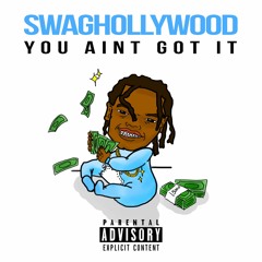 Swaghollywood - You Aint Got It (prod. jett dean)