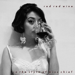 Red Red Wine in the style of Miss Chief
