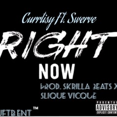 Right Now Ft. Swerve (Prod. Skrilla Beats x Slique Vicque)
