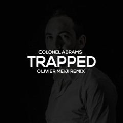 Colonel Abrams - Trapped (Olivier Meiji Remix)