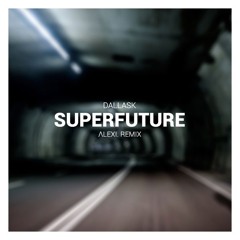 DallasK - _SUPERFUTURE (Congrats on Nothing Remix)