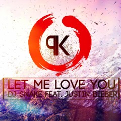 Dj Snake ft. Justin Bieber - Let Me Love You (Ken Phillips Remix)