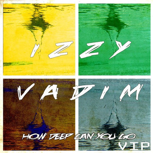 Izzy Vadim - How Deep Can You Go (VIP) FREE