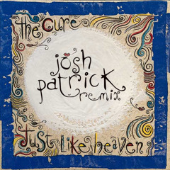 Just Like Heaven (Josh Patrick Remix)