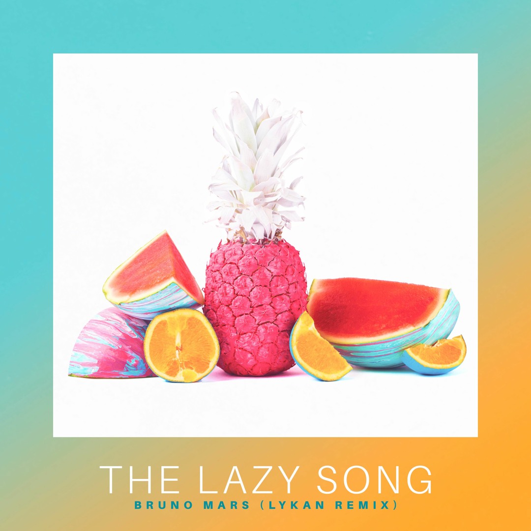 Stream Bruno Mars - The Lazy Song (LYKAN Remix) [FREE DOWNLOAD] by LYKΛN |  Listen online for free on SoundCloud, image size:1080x1080