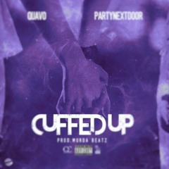 Cuffed Up (Chopped & Screwed) [PartyNextDoor x Quavo]