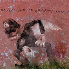 Boulevard Of Broken Memes ANNOUNCEMENT (OUT NOW)