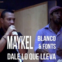 Dale Lo Que Lleva - Maykel Blanco Y Su Salsa Mayor Feat Maykel Fonts