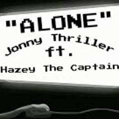 Jonny Thriller ft. Hazey the Captain - Alone (prod. Cam Got Hits)