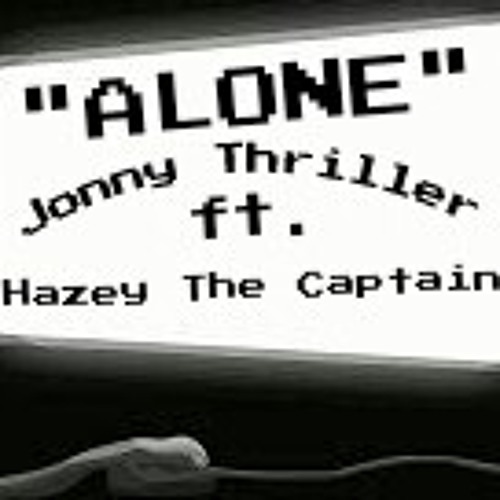 Jonny Thriller ft. Hazey the Captain - Alone (prod. Cam Got Hits)
