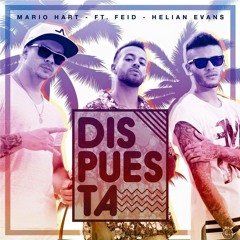 Mario Hart Ft. Feid & Helian Evans - Dispuesta (Audio Oficial)