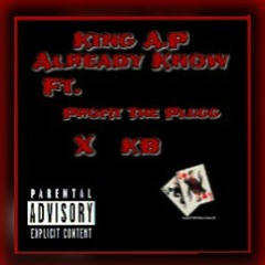 King A.P - Already know (Ft. Prof!t The Plugg x KB ).mp3