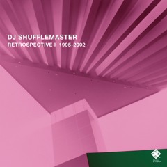 DJ SHUFFLEMASTER - RETROSPECTIVE I 1995 - 2002 [Shiki Kyokai/四季協会]