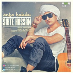 Anta Habibi - Sibte Hassan