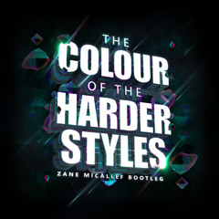 The Colours Of The Harder Style (Zane Micallef Bootleg)*Free DL*