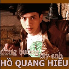 Ho Quang Hieu Ft DJ Kellun - Dung Buong Tay Anh - (Original Mix)[FREE DOWNLOAD]