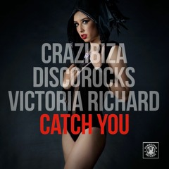 Crazibiza & Discorocks ft. Victoria Richard - Catch You (Original Mix)