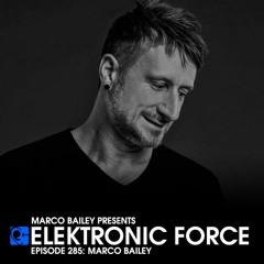 Elektronic Force Podcast 285 with Marco Bailey