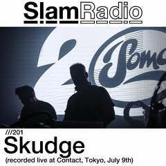 #SlamRadio - 201 - Skudge @ Contact, Tokyo, July 9th