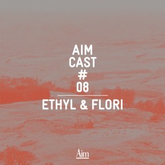 Aim Cast 08 — Ethyl & Flori