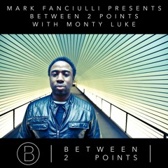 Mark Fanciulli Presents Between 2 Points with Monty Luke, August 2016