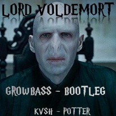 LORD VOLDEMORT - (GROWBASS MASHUP)