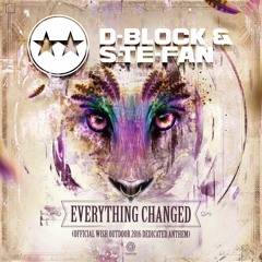 D-Block & S-te-Fan - Everything Changed (Official WiSH Outdoor 2016 Dedicated Anthem) (#EVO036)