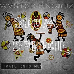 DRUM SPEECH- WVST3D FING3RZ