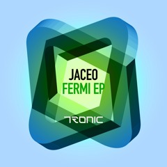 Jaceo - Fermi (Original Mix) [Tronic]