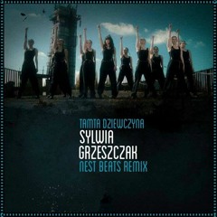 Sylwia Grzeszczak - Tamta Dziewczyna (NEST BEATZ REMIX)