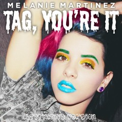 Melanie Martinez - Tag, You're It (Alternative Version)