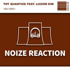 Toy Quantize - You And I (feat. Luizor EIM) OUT SOON