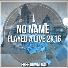 NO Name - Played A Live 2K16