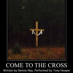 Come To The Cross (performed by Tony Hooper)