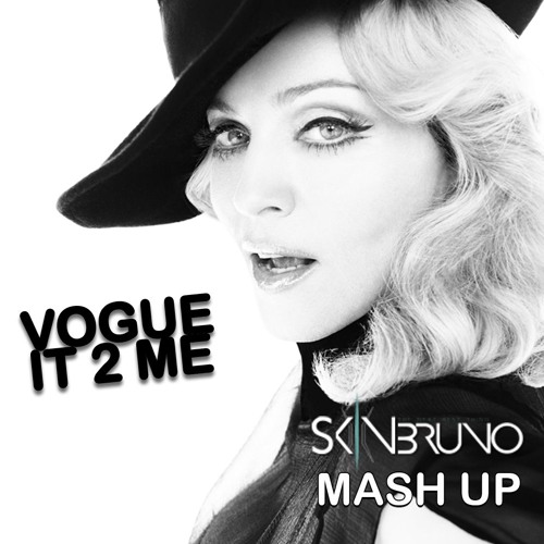 Madonna - Vogue It 2 Me (Skin Bruno Mashup)