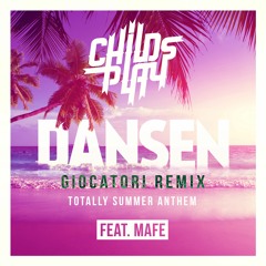 Childsplay Feat. Mafe - Dansen (Giocatori Remix) [Totally Summer Anthem]