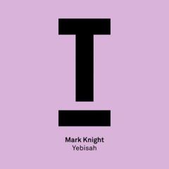 Mark Knight - Yebisah (Original Mix) DNCe Sounds