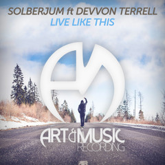 Solberjum ft Devvon Terrell - Live Like This (House Tunes X Release)