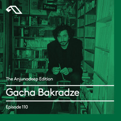 The Anjunadeep Edition 110 With Gacha Bakradze