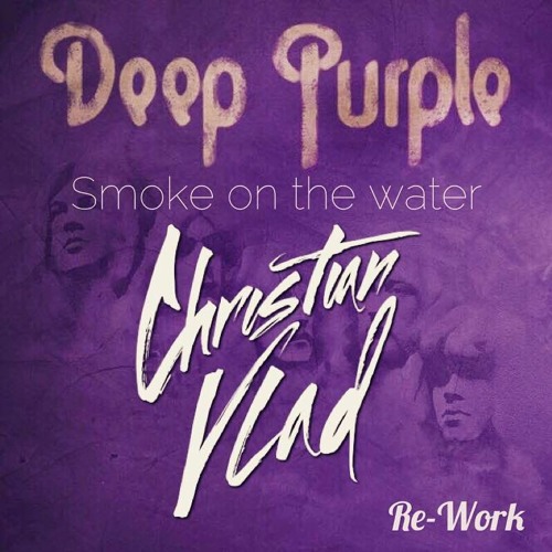 Deep Purple - Smoke on The Water (Christian Vlad Re-Work)