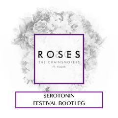 The Chainsmokers - Roses (Serotonin Festival Bootleg)
