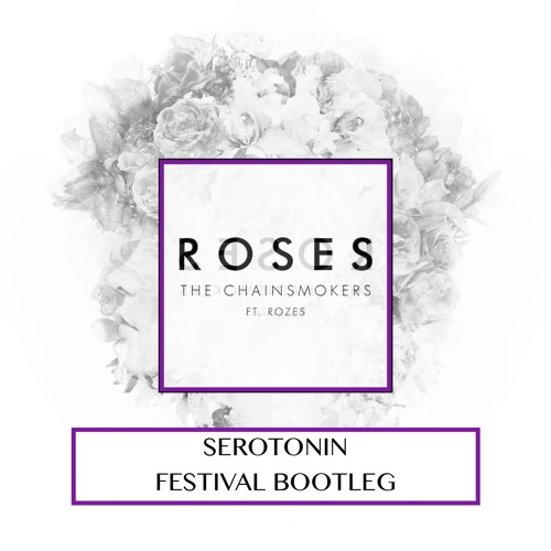 The Chainsmokers - Roses (Serotonin Festival Bootleg)