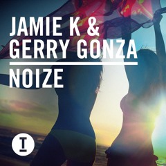 Jamie K & Gerry Gonza - Noize
